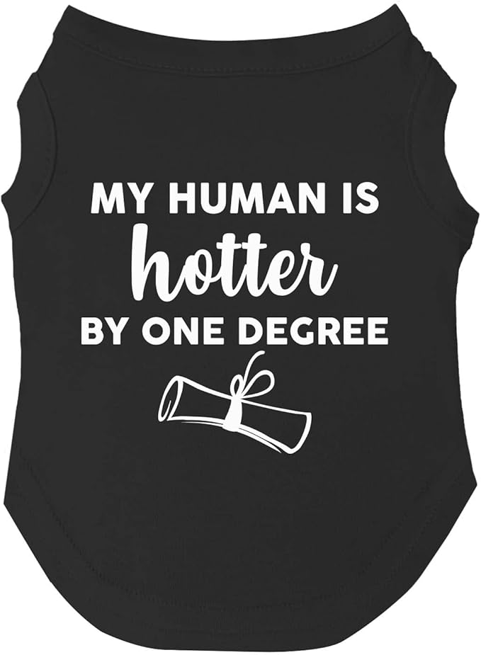 My Human is Hotter by One Degree Dog Tee Shirt | Sleeveless | Sizes for All Ages and Breeds | School Graduation Prop | Class of 2025 2026 2027 | Graduating Prop |Black, X-Large (437)