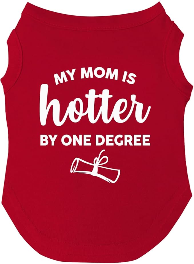 My Mom is Hotter by One Degree Dog Tee Shirt | Sleeveless Dogs| Graduation Prop | Class of 2025 2026 2027 2028 |Red, X-Small (667)