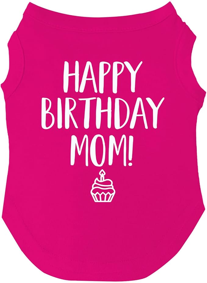 Happy Birthday Mom Dog Tee Shirt | Sleeveless | Pawty | Party Theme | Celebration Supplies | Photoshoot (Hot Pink, X-Large 168)