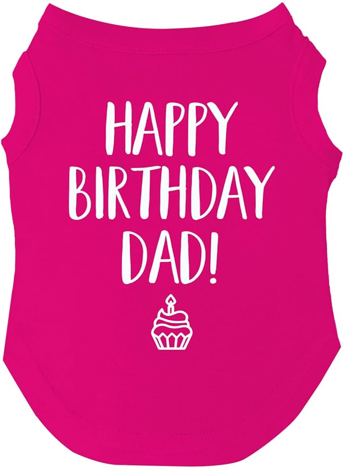 Happy Birthday Dad Dog Tee Shirt | Sleeveless | Pawty | Party Theme | Celebration Supplies | Photoshoot (Hot Pink, Small 171)