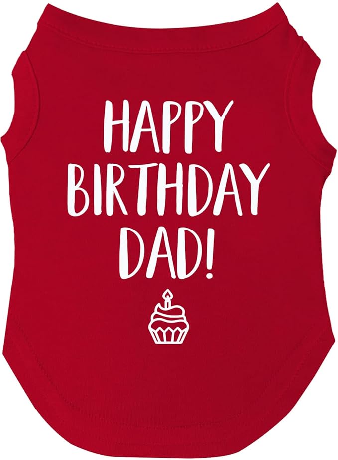 Happy Birthday Dad Dog Tee Shirt | Sleeveless | Pawty | Party Theme | Celebration Supplies | Photoshoot (Red, X-Small 171)