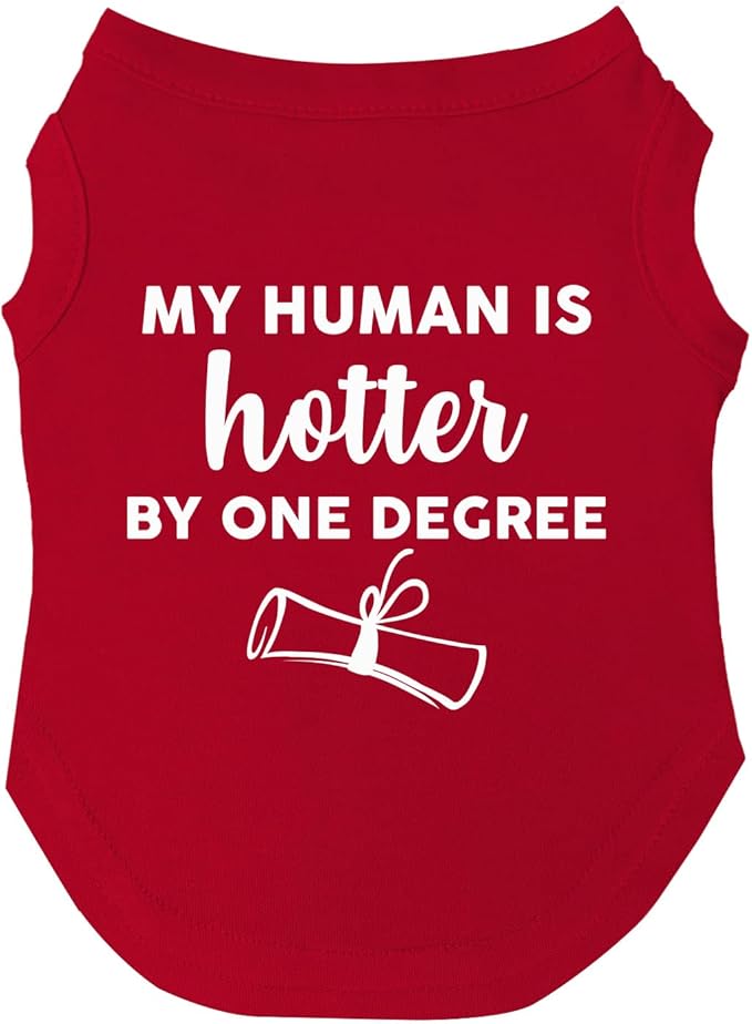 My Human is Hotter by One Degree Dog Tee Shirt | Sleeveless | Sizes for All Ages and Breeds | School Graduation Prop | Class of 2025 2026 2027 | Graduating Prop |Red, 3X-Large (437)