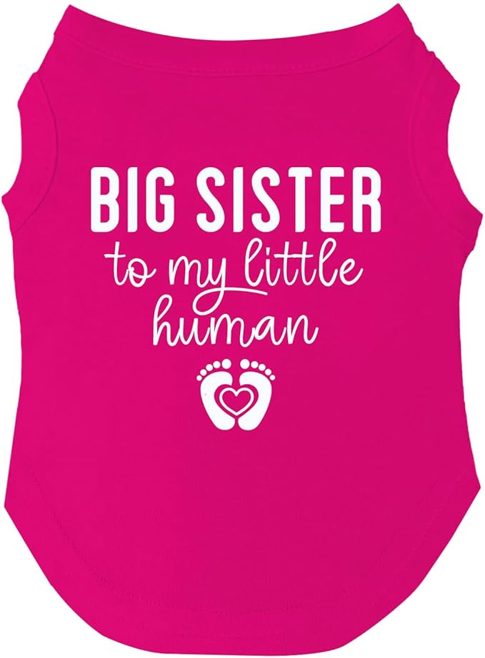 Big Sister to My Little Human Dog Tee Shirt | Sleeveless | Pregnancy Announcement | New Baby | Gender Reveal | Photoshoot (Hot Pink, 4X-Large 192)