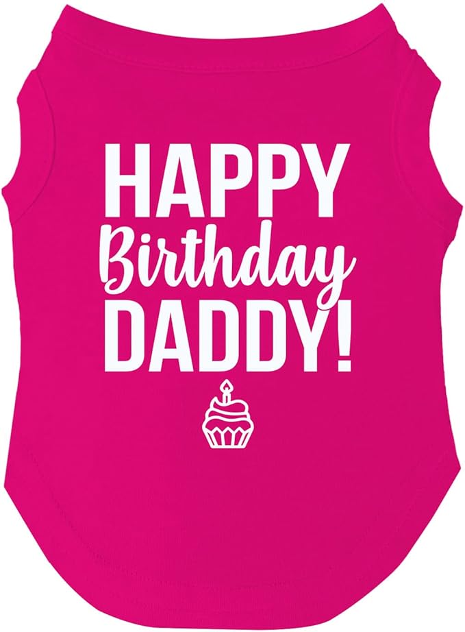 Happy Birthday Daddy Dog Tee Shirt | Sleeveless | Pawty | Party Theme | Celebration Supplies | Photoshoot (Hot Pink, Large 170)