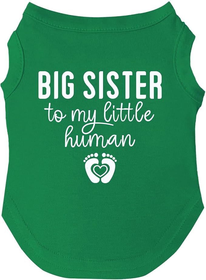 Big Sister to My Little Human Dog Tee Shirt | Sleeveless | Pregnancy Announcement | New Baby | Gender Reveal | Photoshoot (Green, 5X-Large 192)