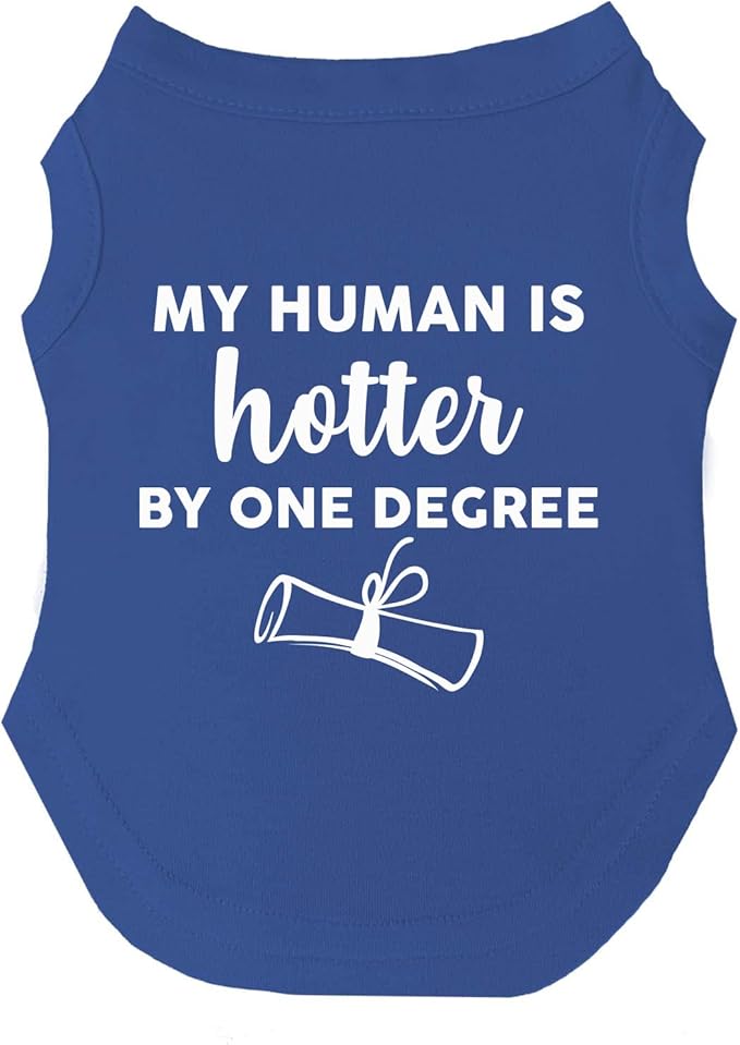 My Human is Hotter by One Degree Dog Tee Shirt | Sleeveless | Sizes for All Ages and Breeds | School Graduation Prop | Class of 2025 2026 2027 | Graduating Prop |Royal Blue, X-Large (437)